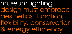 museum lighting design must embrace aesthetics, function flexibility, conservation & energy efficiency museum lighting design must embrace aesthetics, function flexibility, conservation & energy efficiency