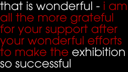 sma's design flair and attention to detail have been exemplary, the service I received was of the highest calibre - Michael Baker Grosvenor Estates. That is wonderful - I am all the more grateful for your support after your wonderful efforts to make the exhibition so successful